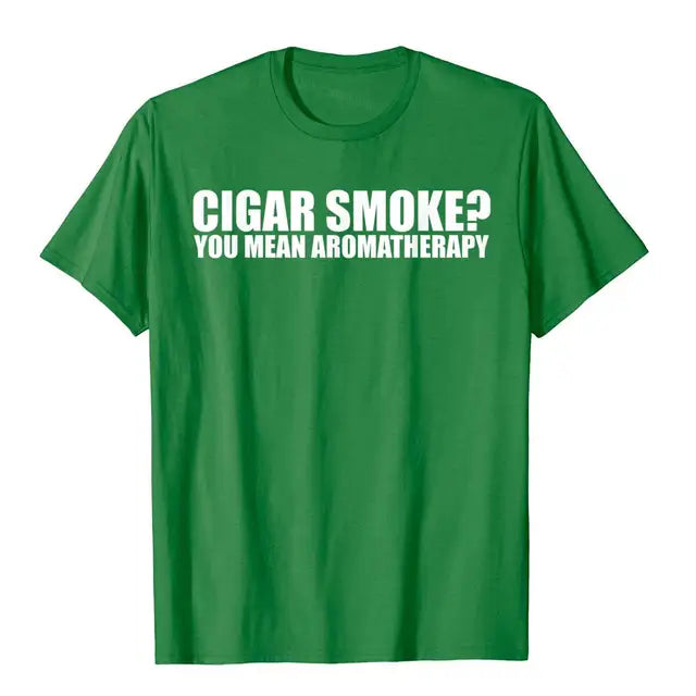 Funny Cigar Smoker T-shirt "Cigar Smoke, You Mean Aromatherapy"? T-Shirt Multi Color And Size, Men & Women.