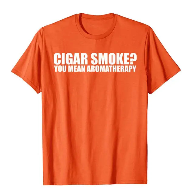 Funny Cigar Smoker T-shirt "Cigar Smoke, You Mean Aromatherapy"? T-Shirt Multi Color And Size, Men & Women.