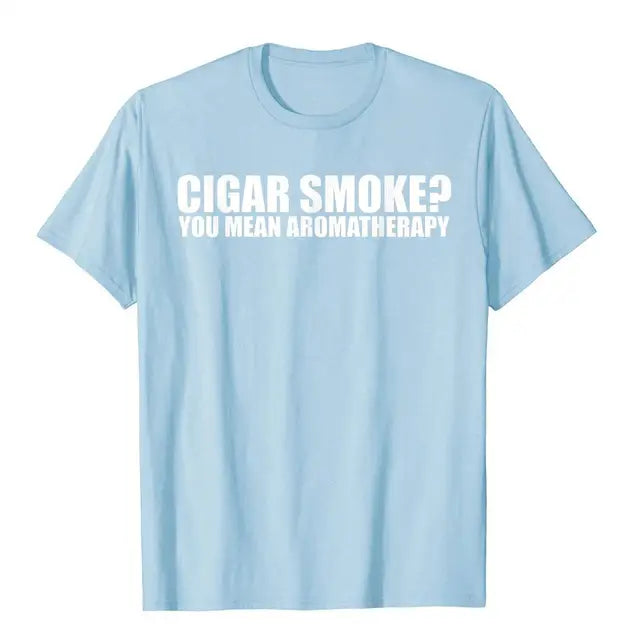 Funny Cigar Smoker T-shirt "Cigar Smoke, You Mean Aromatherapy"? T-Shirt Multi Color And Size, Men & Women.