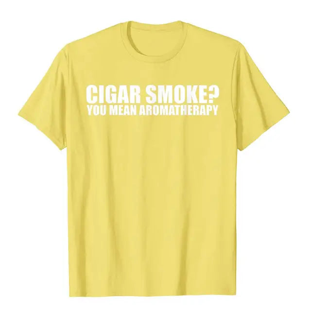 Funny Cigar Smoker T-shirt "Cigar Smoke, You Mean Aromatherapy"? T-Shirt Multi Color And Size, Men & Women.