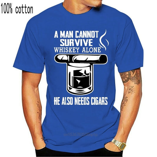 Cigar T Shirt "A Man Cannot Survive on Whiskey Alone He Also Needs Cigars" Assorted Colors