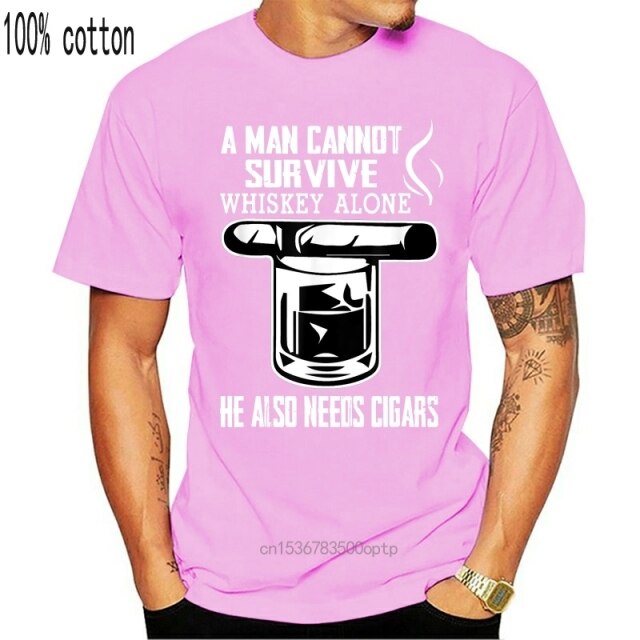 Cigar T Shirt "A Man Cannot Survive on Whiskey Alone He Also Needs Cigars" Assorted Colors