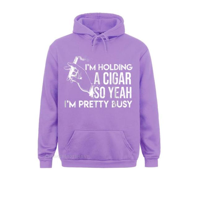 Hoodie Fun "I'm Holding A Cigar So Yeah I'm Pretty Busy" Funny New Print 2021 On Hoodie Anime Brand New For Men And Women.