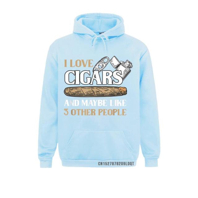 Hoodie Cigar Fun "I Love Cigars And Maybe Like 3 Other People" Variety Colors And Sizes Unisex.