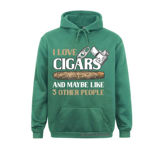 Hoodie Cigar Fun "I Love Cigars And Maybe Like 3 Other People" Variety Colors And Sizes Unisex.