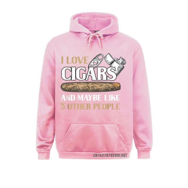 Hoodie Cigar Fun "I Love Cigars And Maybe Like 3 Other People" Variety Colors And Sizes Unisex.