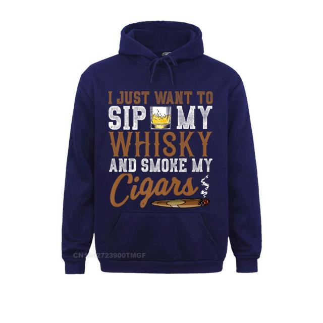 Hoodie Humor "I Just Want To Sip My Whiskey And Smoke My Cigars" Premium Oversized Hoodie Streetwear Custom High Quality.