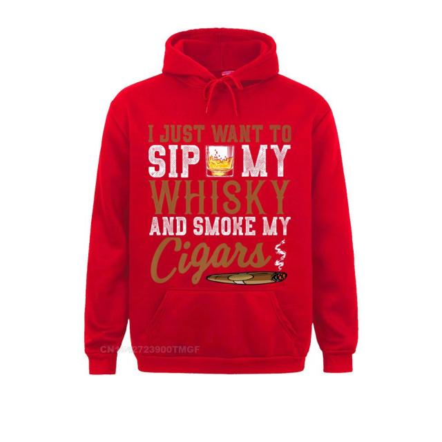 Hoodie Humor "I Just Want To Sip My Whiskey And Smoke My Cigars" Premium Oversized Hoodie Streetwear Custom High Quality.