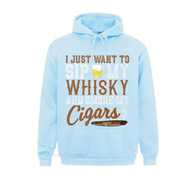 Hoodie Humor "I Just Want To Sip My Whiskey And Smoke My Cigars" Premium Oversized Hoodie Streetwear Custom High Quality.