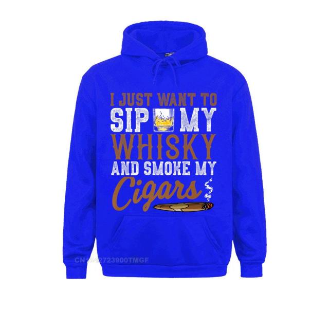 Hoodie Humor "I Just Want To Sip My Whiskey And Smoke My Cigars" Premium Oversized Hoodie Streetwear Custom High Quality.